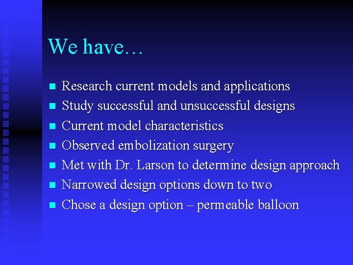 We have… n n n n Research current models and applications Study successful and