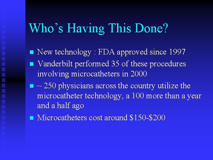 Who’s Having This Done? n n New technology : FDA approved since 1997 Vanderbilt