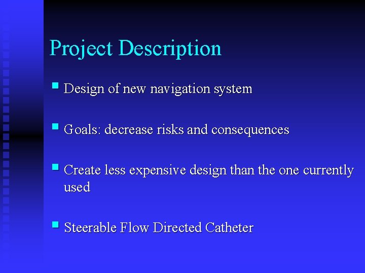 Project Description § Design of new navigation system § Goals: decrease risks and consequences