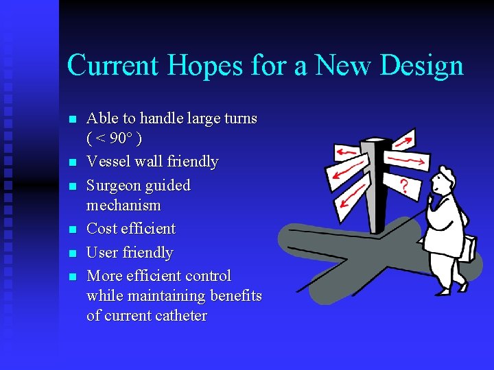 Current Hopes for a New Design n n n Able to handle large turns