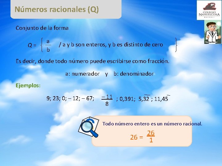 Números racionales (Q) Conjunto de la forma Q= a b / a y b