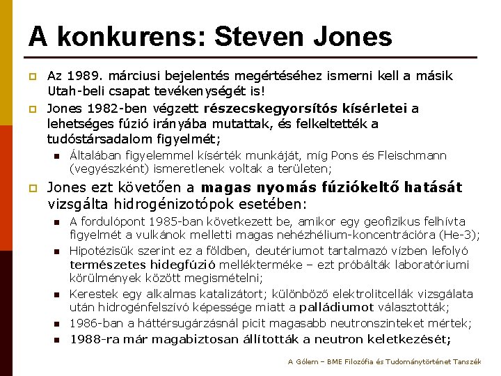 A konkurens: Steven Jones p p Az 1989. márciusi bejelentés megértéséhez ismerni kell a