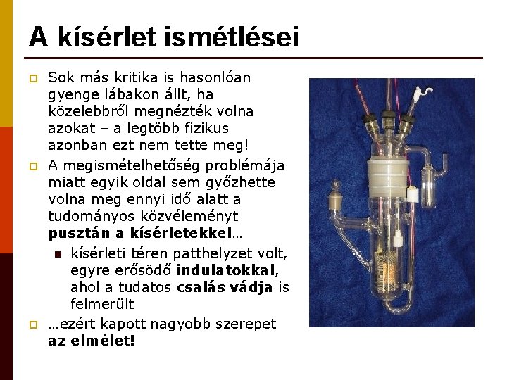 A kísérlet ismétlései p p p Sok más kritika is hasonlóan gyenge lábakon állt,