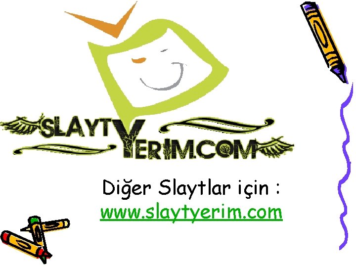 Diğer Slaytlar için : www. slaytyerim. com 