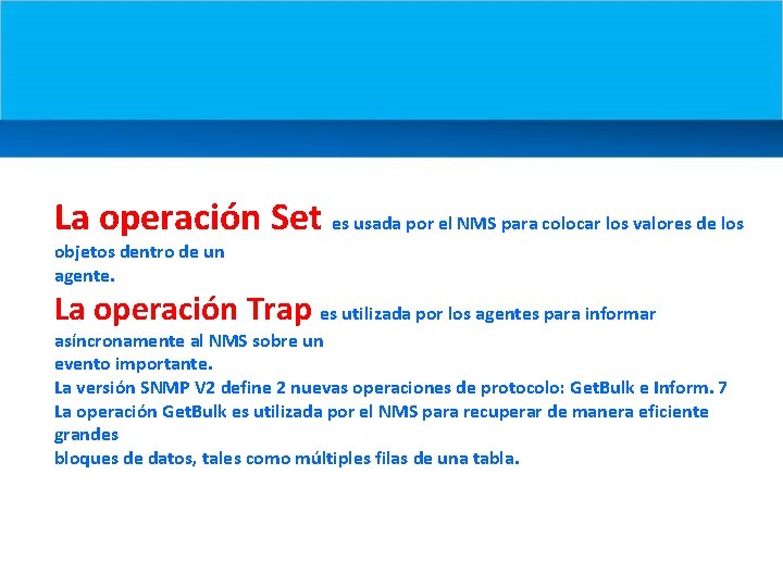 La operación Set es usada por el NMS para colocar los valores de los