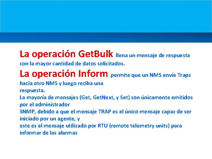 La operación Get. Bulk llena un mensaje de respuesta con la mayor cantidad de