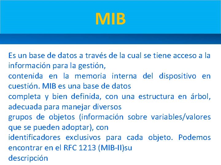 MIB Es un base de datos a través de la cual se tiene acceso