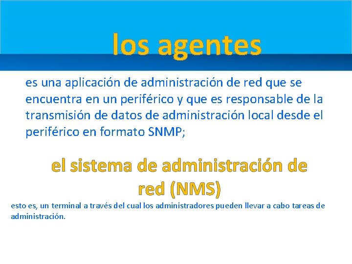 los agentes es una aplicación de administración de red que se encuentra en un