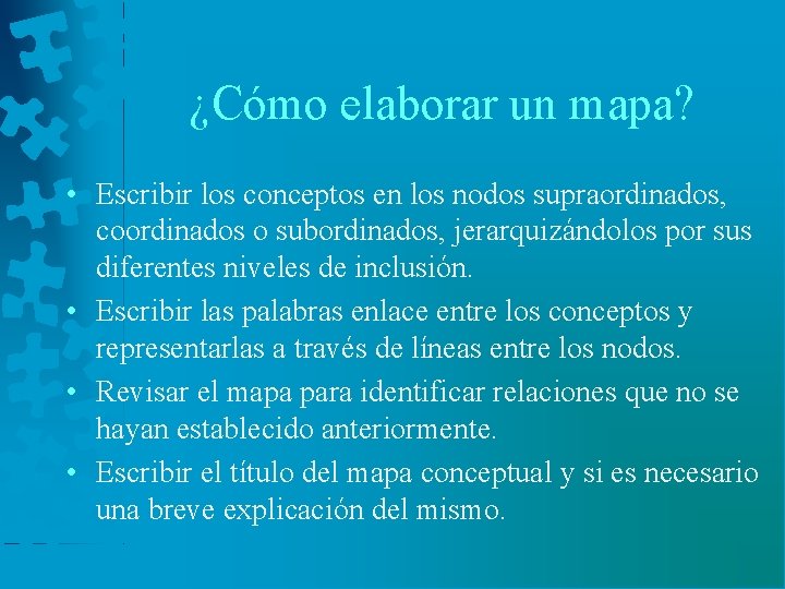 ¿Cómo elaborar un mapa? • Escribir los conceptos en los nodos supraordinados, coordinados o