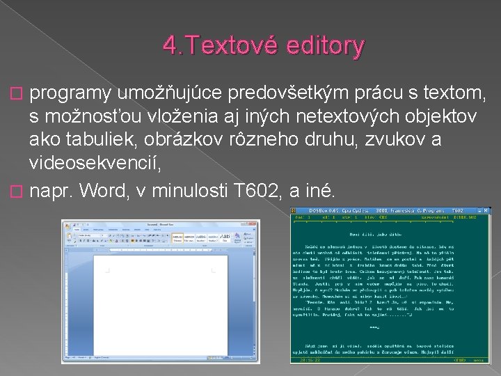 4. Textové editory programy umožňujúce predovšetkým prácu s textom, s možnosťou vloženia aj iných