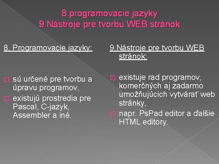 8. programovacie jazyky 9. Nástroje pre tvorbu WEB stránok 8. Programovacie jazyky: 9. Nástroje