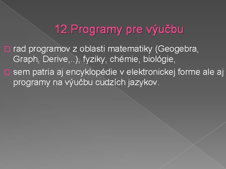 12. Programy pre výučbu rad programov z oblasti matematiky (Geogebra, Graph, Derive, . .