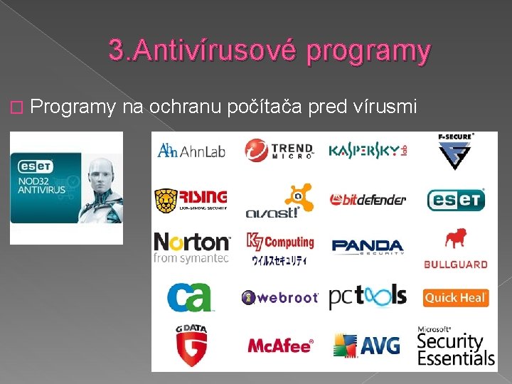 3. Antivírusové programy � Programy na ochranu počítača pred vírusmi 