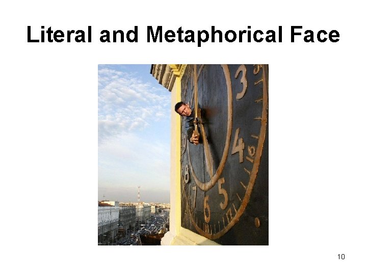 Literal and Metaphorical Face 10 