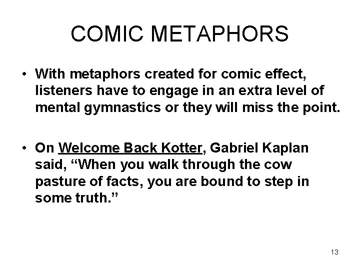 COMIC METAPHORS • With metaphors created for comic effect, listeners have to engage in