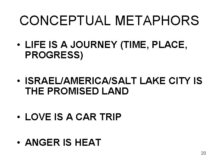 CONCEPTUAL METAPHORS • LIFE IS A JOURNEY (TIME, PLACE, PROGRESS) • ISRAEL/AMERICA/SALT LAKE CITY