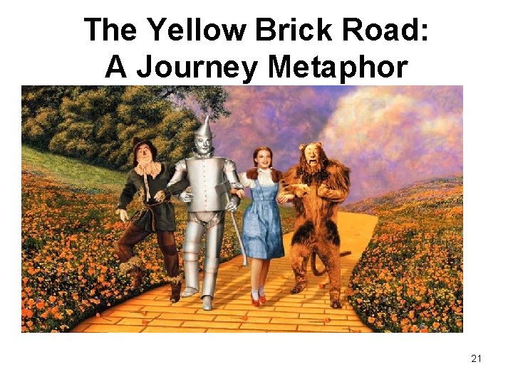 The Yellow Brick Road: A Journey Metaphor 21 