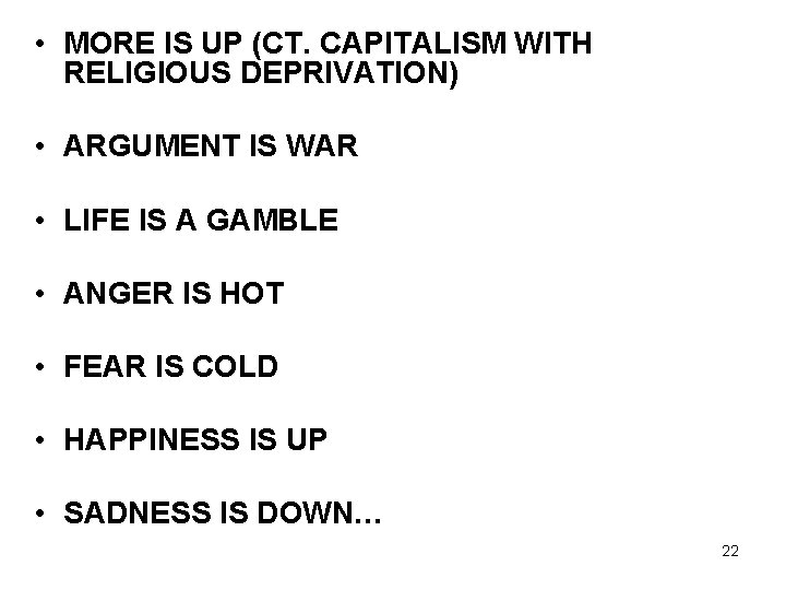  • MORE IS UP (CT. CAPITALISM WITH RELIGIOUS DEPRIVATION) • ARGUMENT IS WAR