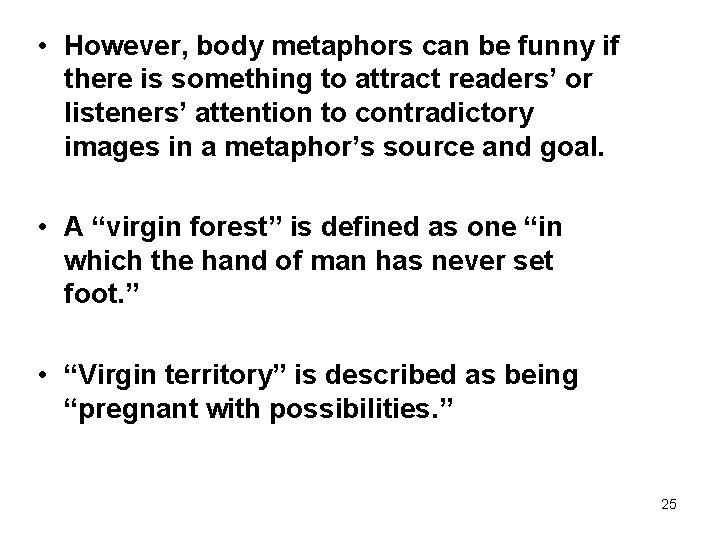  • However, body metaphors can be funny if there is something to attract