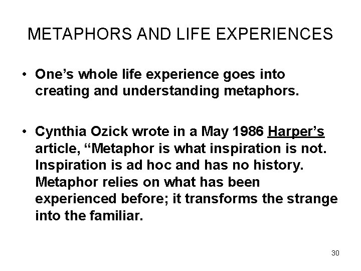 METAPHORS AND LIFE EXPERIENCES • One’s whole life experience goes into creating and understanding