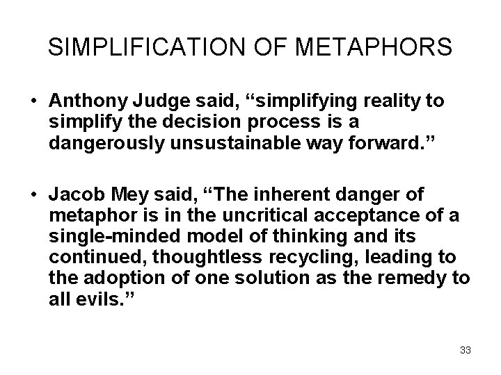 SIMPLIFICATION OF METAPHORS • Anthony Judge said, “simplifying reality to simplify the decision process