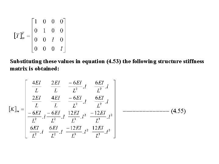 Substituting these values in equation (4. 53) the following structure stiffness matrix is obtained: