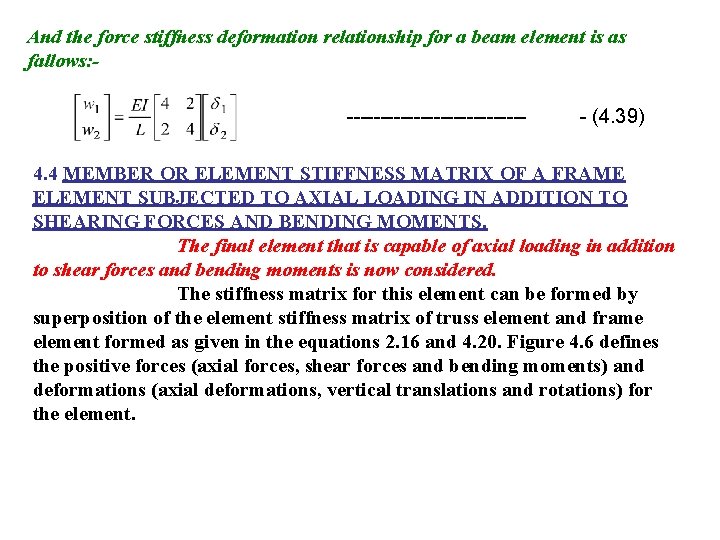 And the force stiffness deformation relationship for a beam element is as fallows: --------------