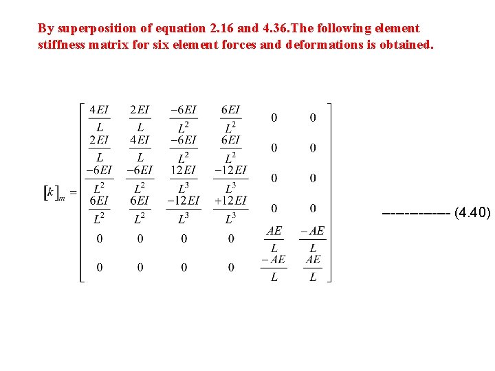 By superposition of equation 2. 16 and 4. 36. The following element stiffness matrix
