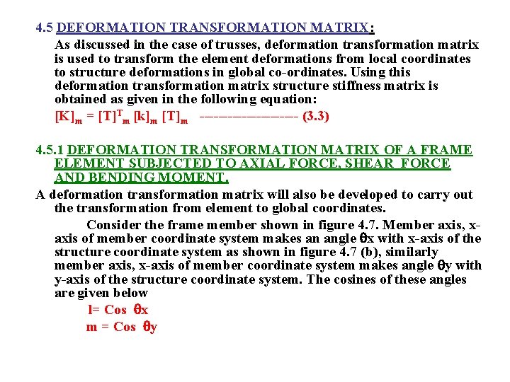 4. 5 DEFORMATION TRANSFORMATION MATRIX: As discussed in the case of trusses, deformation transformation