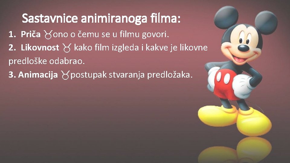 Sastavnice animiranoga filma: 1. Priča ono o čemu se u filmu govori. 2. Likovnost