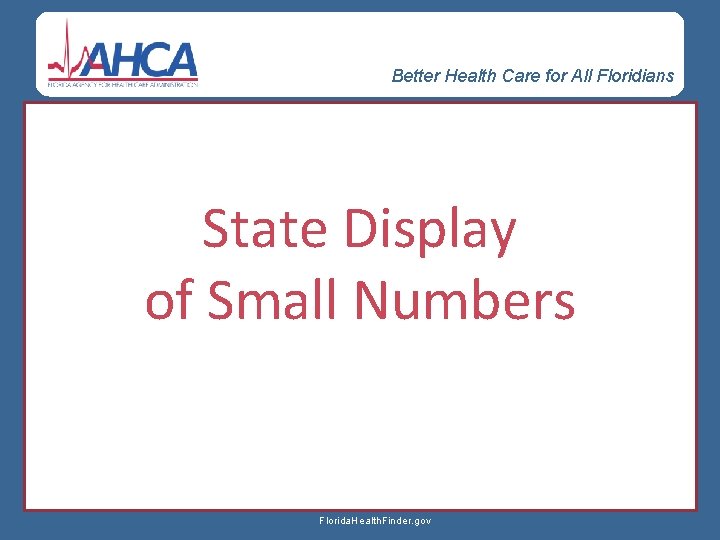 Better Health Care for All Floridians State Display of Small Numbers Florida. Health. Finder.