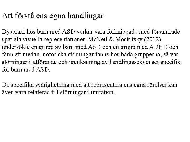 Att förstå ens egna handlingar Dyspraxi hos barn med ASD verkar vara förknippade med