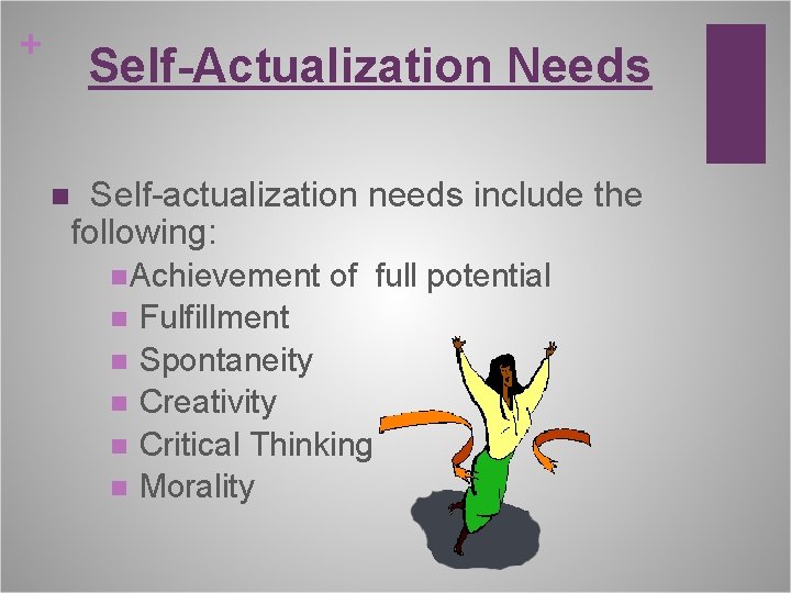 + Self-Actualization Needs Self-actualization needs include the following: n n Achievement n n n