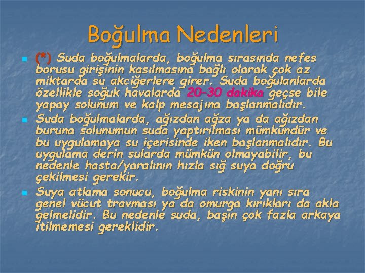 Boğulma Nedenleri n n n (*) Suda boğulmalarda, boğulma sırasında nefes borusu girişinin kasılmasına