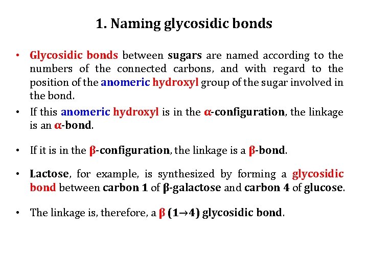 1. Naming glycosidic bonds • Glycosidic bonds between sugars are named according to the