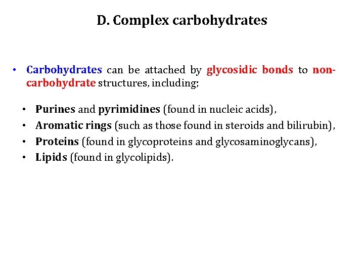 D. Complex carbohydrates • Carbohydrates can be attached by glycosidic bonds to noncarbohydrate structures,