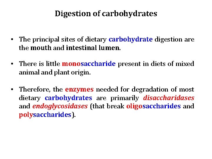 Digestion of carbohydrates • The principal sites of dietary carbohydrate digestion are the mouth