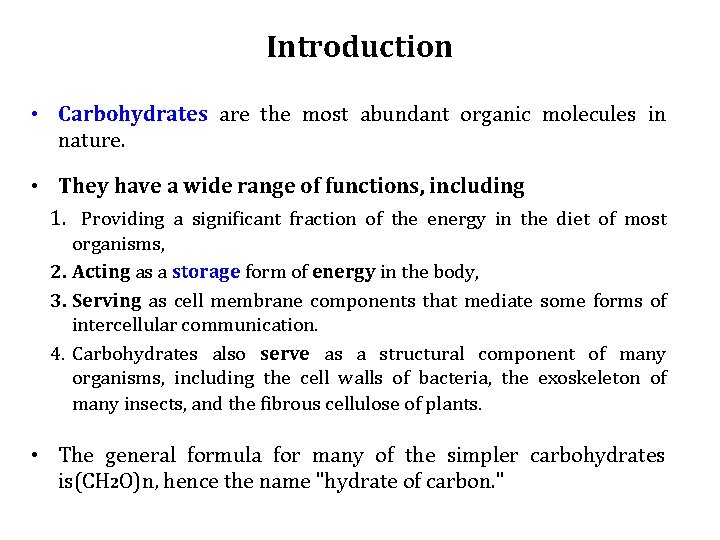 Introduction • Carbohydrates are the most abundant organic molecules in nature. • They have