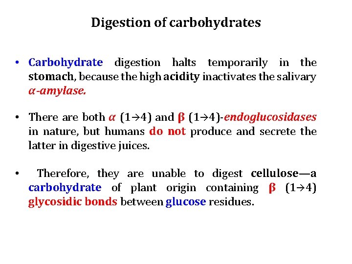 Digestion of carbohydrates • Carbohydrate digestion halts temporarily in the stomach, because the high