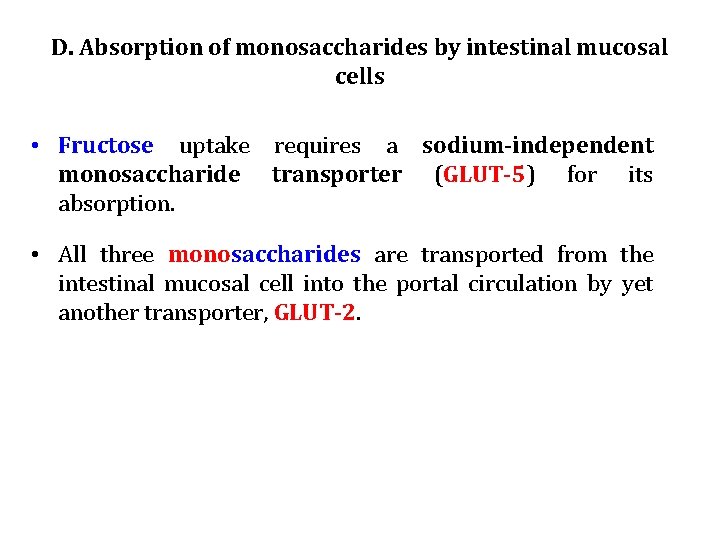 D. Absorption of monosaccharides by intestinal mucosal cells • Fructose uptake requires a sodium-independent