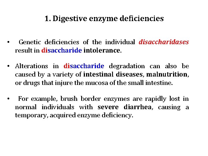 1. Digestive enzyme deficiencies • Genetic deficiencies of the individual disaccharidases result in disaccharide