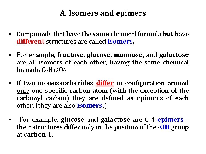 A. Isomers and epimers • Compounds that have the same chemical formula but have