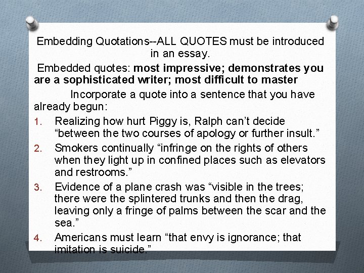 Embedding Quotations--ALL QUOTES must be introduced in an essay. Embedded quotes: most impressive; demonstrates
