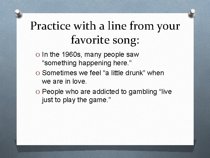 Practice with a line from your favorite song: O In the 1960 s, many