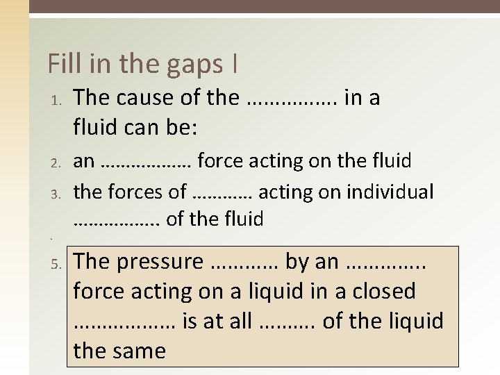 Fill in the gaps I 1. 2. 3. The cause of the ……………. in