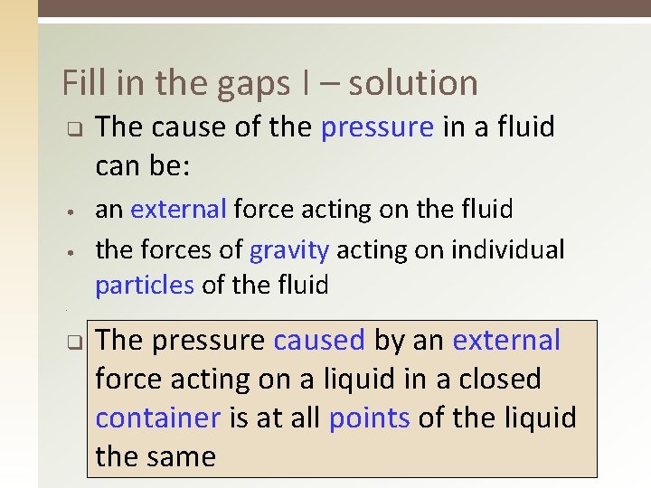 Fill in the gaps I – solution q • • The cause of the