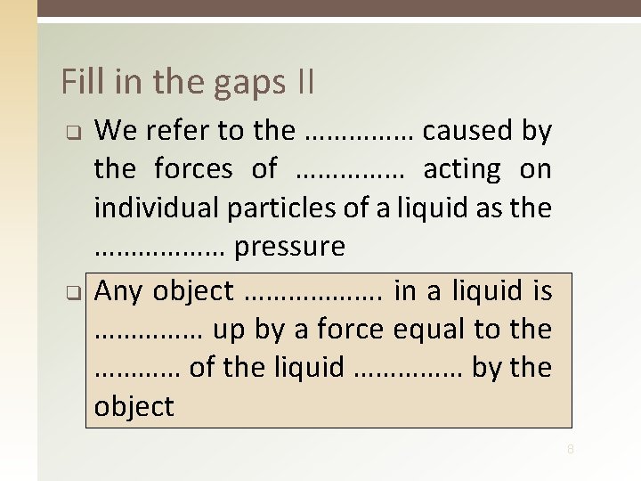 Fill in the gaps II q q We refer to the …………… caused by