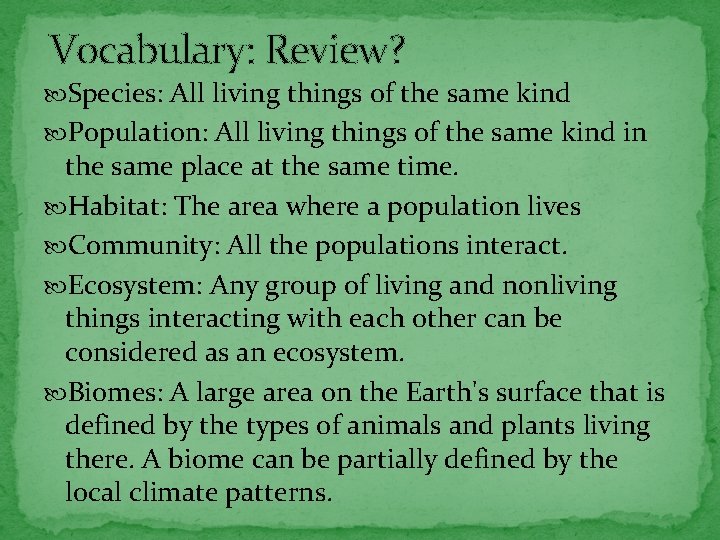 Vocabulary: Review? Species: All living things of the same kind Population: All living things