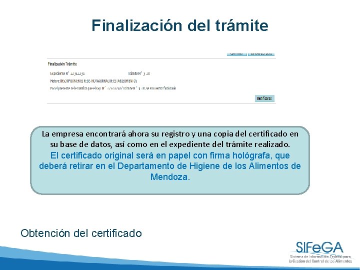 Finalización del trámite La empresa encontrará ahora su registro y una copia del certificado