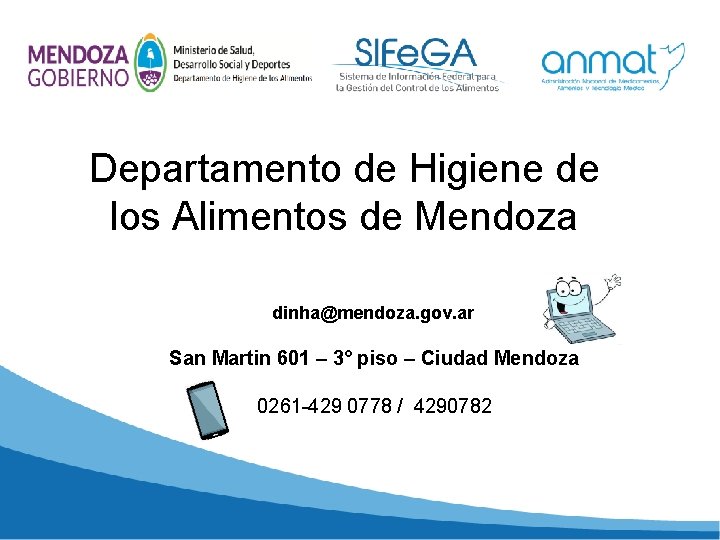 Departamento de Higiene de los Alimentos de Mendoza [falta correo electrónico] dinha@mendoza. gov. ar